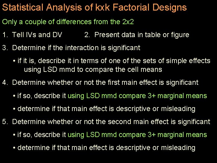 Statistical Analysis of kxk Factorial Designs Only a couple of differences from the 2