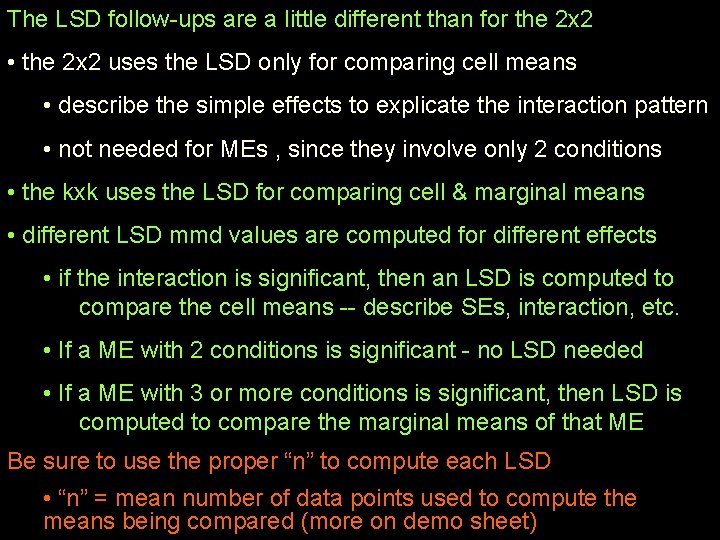 The LSD follow-ups are a little different than for the 2 x 2 •