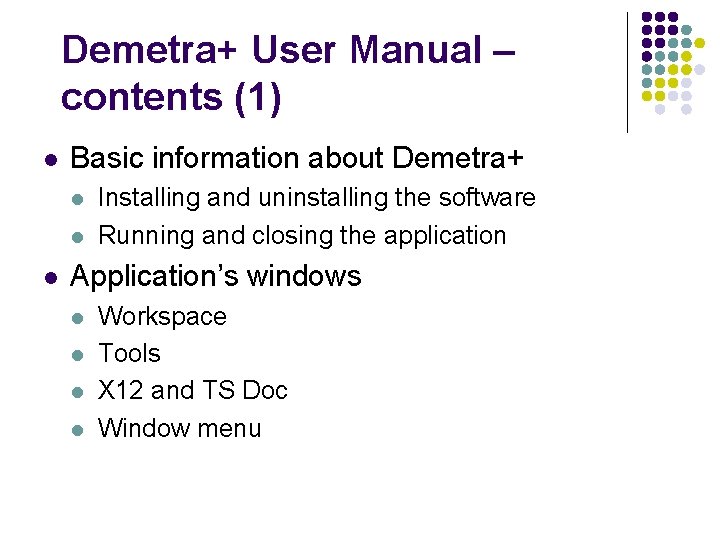 Demetra+ User Manual – contents (1) l Basic information about Demetra+ l l l