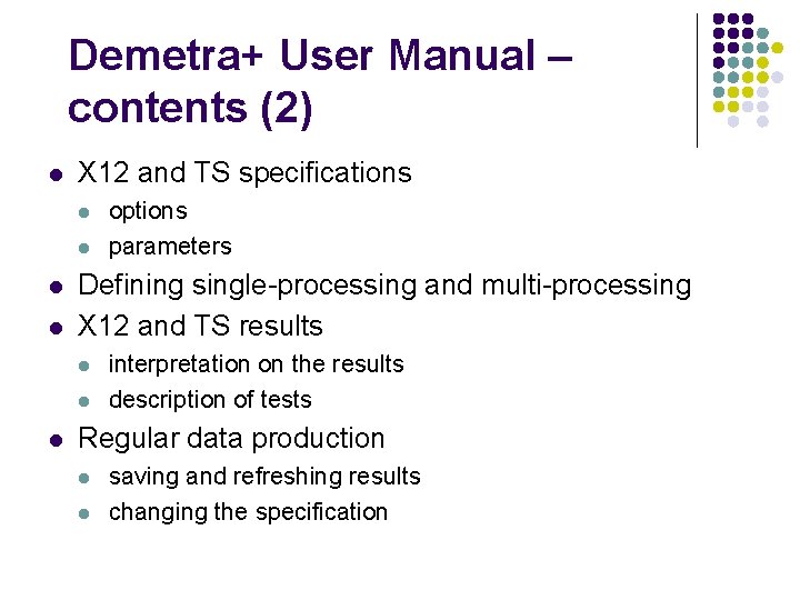 Demetra+ User Manual – contents (2) l X 12 and TS specifications l l