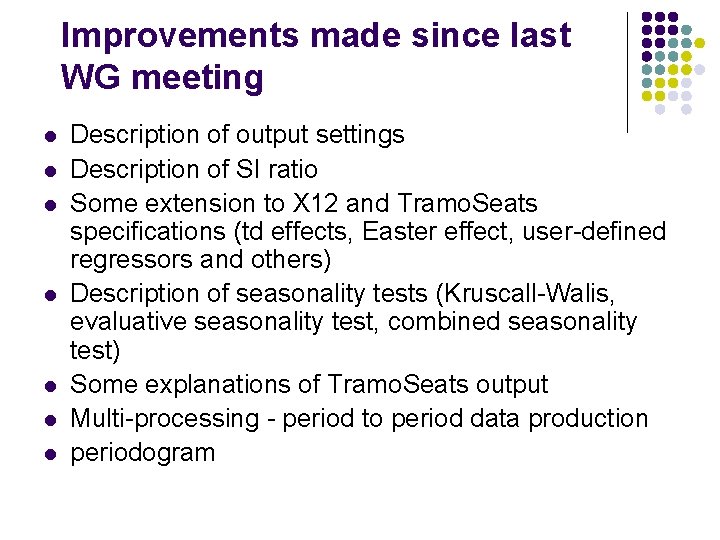 Improvements made since last WG meeting l l l l Description of output settings