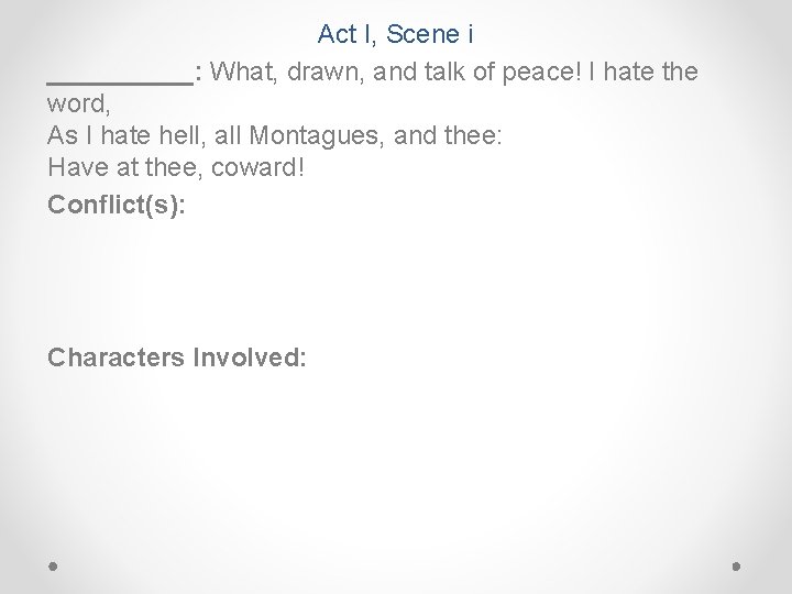 Act I, Scene i _____: What, drawn, and talk of peace! I hate the Act I, Scene i _____: What, drawn, and talk of peace! I hate the
