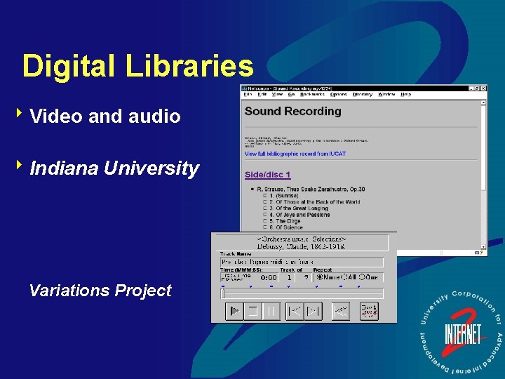 Digital Libraries 8 Video and audio 8 Indiana University Variations Project 