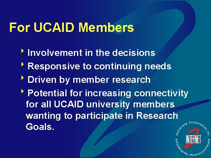 For UCAID Members 8 Involvement in the decisions 8 Responsive to continuing needs 8