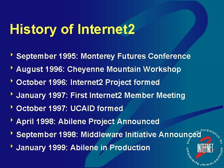 History of Internet 2 8 September 1995: Monterey Futures Conference 8 August 1996: Cheyenne