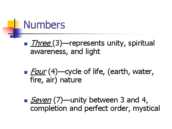 Numbers n Three (3)—represents unity, spiritual n Four (4)—cycle of life, (earth, water, n