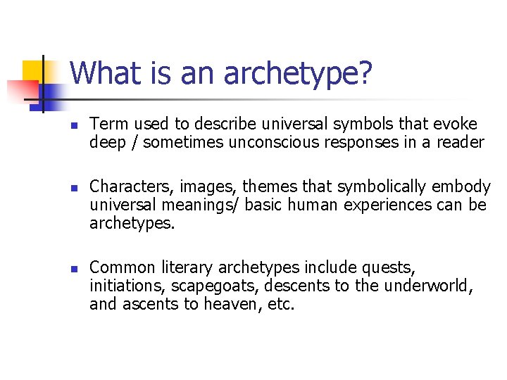 What is an archetype? n n n Term used to describe universal symbols that