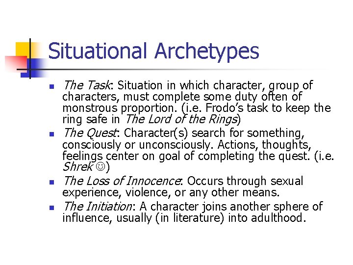 Situational Archetypes n n The Task: Situation in which character, group of characters, must