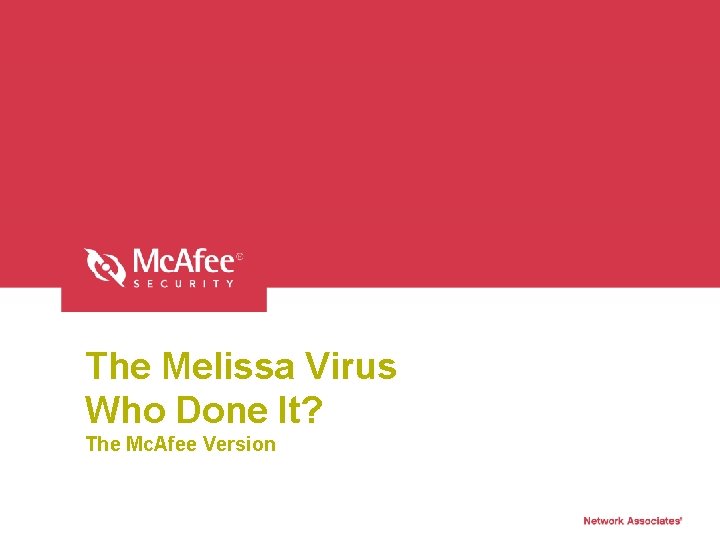 The Melissa Virus Who Done It? The Mc. Afee Version 