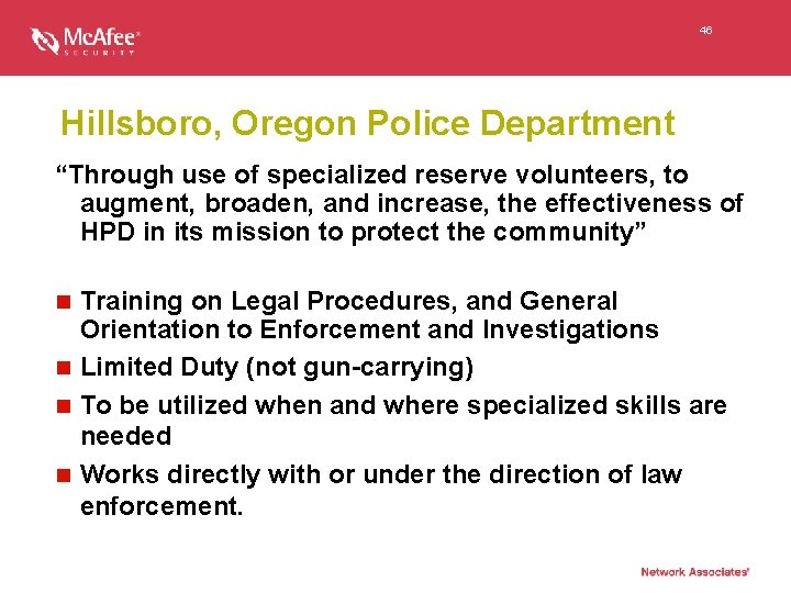 46 Hillsboro, Oregon Police Department “Through use of specialized reserve volunteers, to augment, broaden,