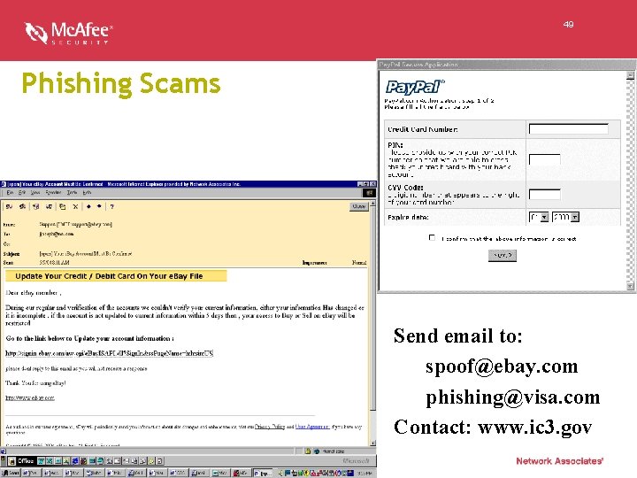 49 Phishing Scams Send email to: spoof@ebay. com phishing@visa. com Contact: www. ic 3.