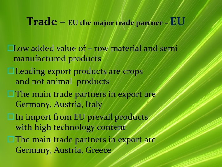 Trade – EU the major trade partner – EU �Low added value of –