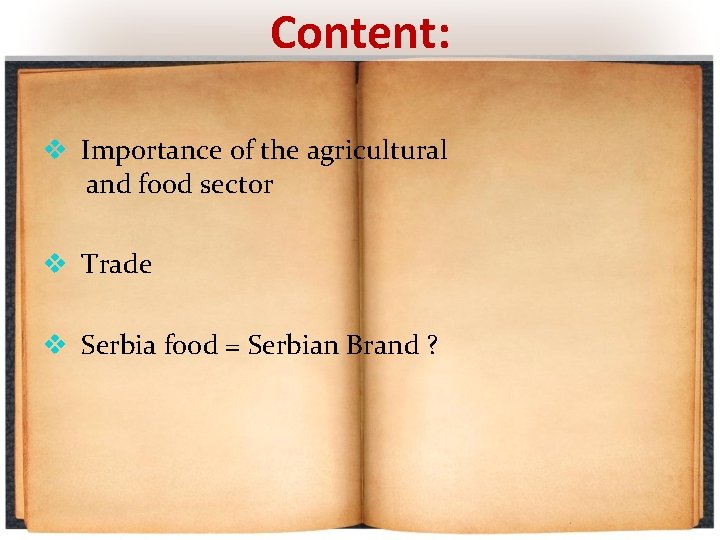 Content: v Importance of the agricultural and food sector v Trade v Serbia food