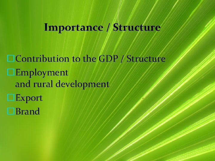 Importance / Structure �Contribution to the GDP / Structure �Employment and rural development �Export