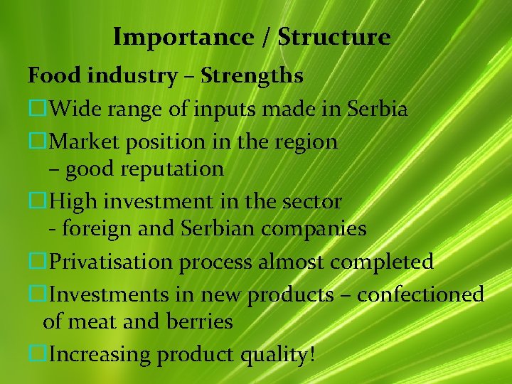 Importance / Structure Food industry – Strengths �Wide range of inputs made in Serbia