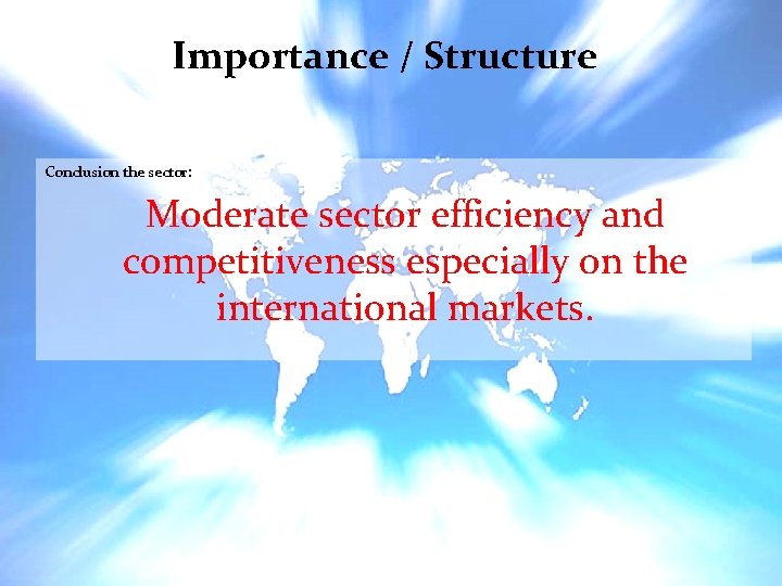 Importance / Structure Conclusion the sector: Moderate sector efficiency and competitiveness especially on the