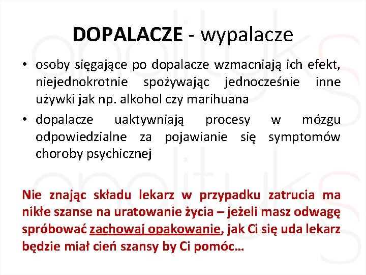 DOPALACZE - wypalacze • osoby sięgające po dopalacze wzmacniają ich efekt, niejednokrotnie spożywając jednocześnie