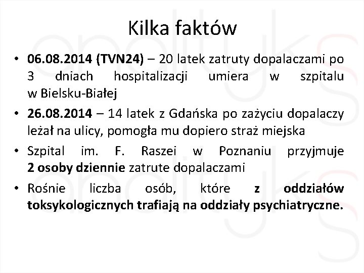 Kilka faktów • 06. 08. 2014 (TVN 24) – 20 latek zatruty dopalaczami po