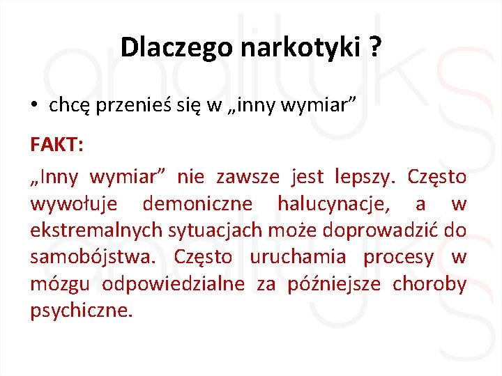 Dlaczego narkotyki ? • chcę przenieś się w „inny wymiar” FAKT: „Inny wymiar” nie