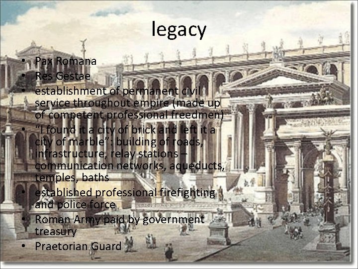 legacy • Pax Romana • Res Gestae • establishment of permanent civil service throughout