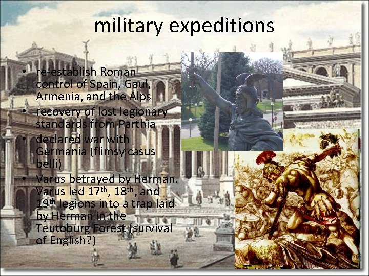 military expeditions • re-establish Roman control of Spain, Gaul, Armenia, and the Alps •