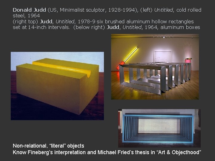 Donald Judd (US, Minimalist sculptor, 1928 -1994), (left) Untitled, cold rolled steel, 1964 (right