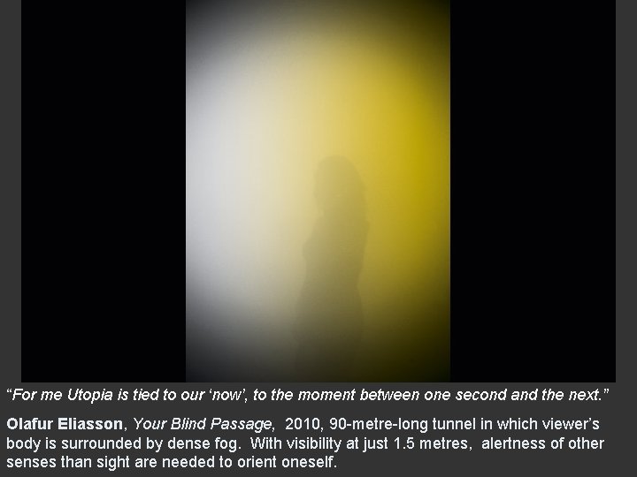 “For me Utopia is tied to our ‘now’, to the moment between one second