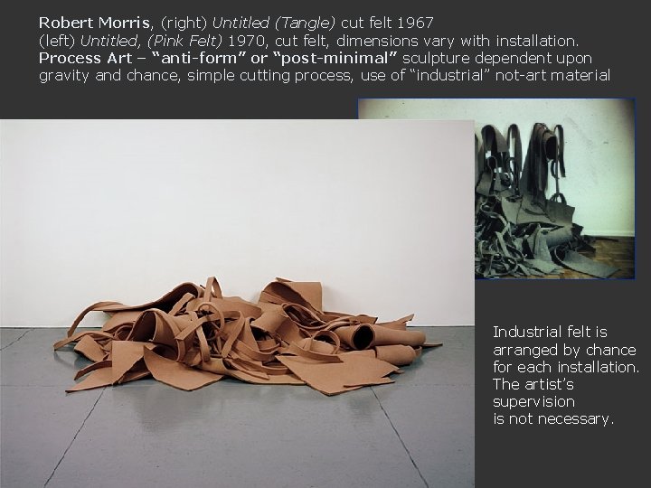 Robert Morris, (right) Untitled (Tangle) cut felt 1967 (left) Untitled, (Pink Felt) 1970, cut