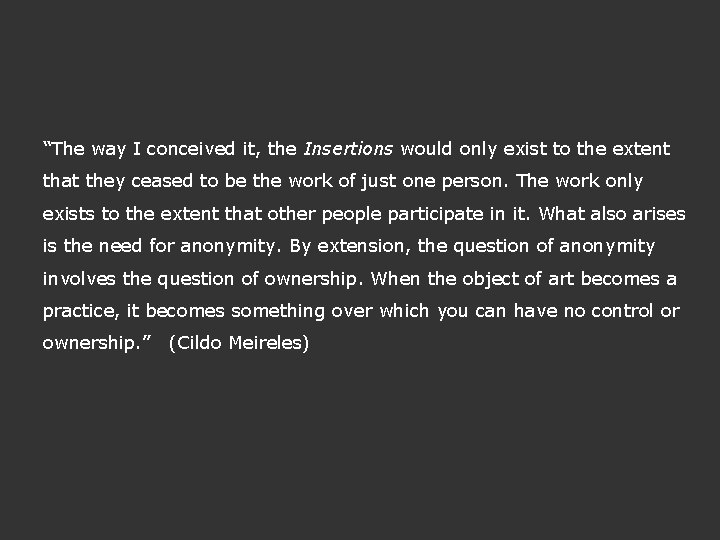 “The way I conceived it, the Insertions would only exist to the extent that