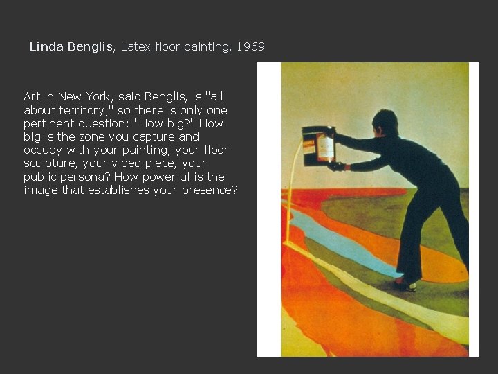 Linda Benglis, Latex floor painting, 1969 Art in New York, said Benglis, is "all