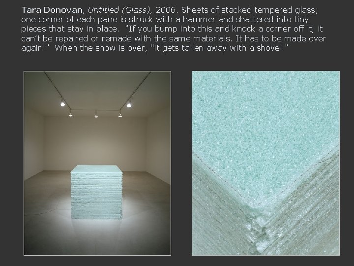 Tara Donovan, Untitled (Glass), 2006. Sheets of stacked tempered glass; one corner of each
