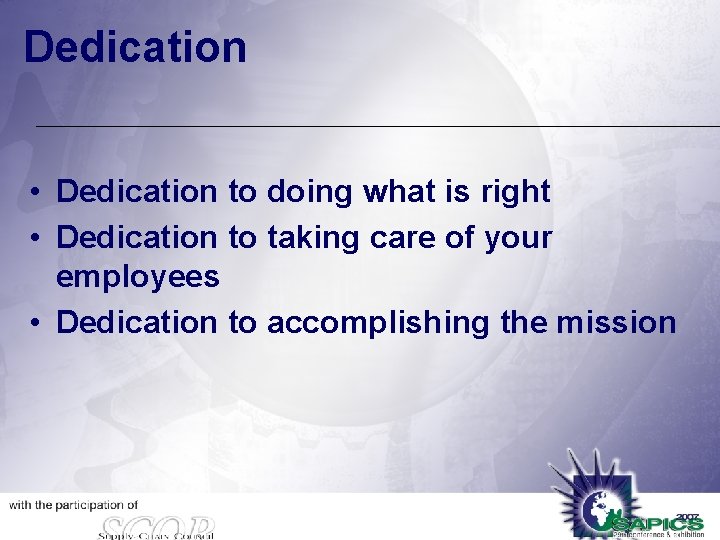 Dedication • Dedication to doing what is right • Dedication to taking care of