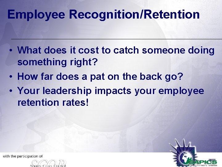 Employee Recognition/Retention • What does it cost to catch someone doing something right? •