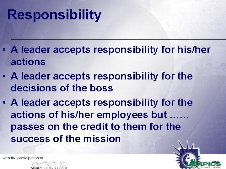 Responsibility • A leader accepts responsibility for his/her actions • A leader accepts responsibility