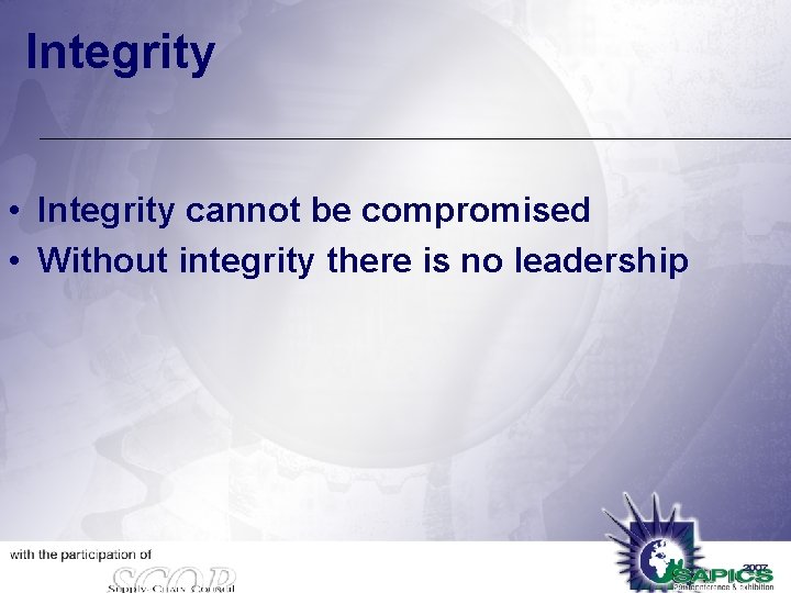 Integrity • Integrity cannot be compromised • Without integrity there is no leadership 