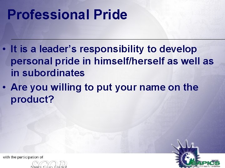 Professional Pride • It is a leader’s responsibility to develop personal pride in himself/herself
