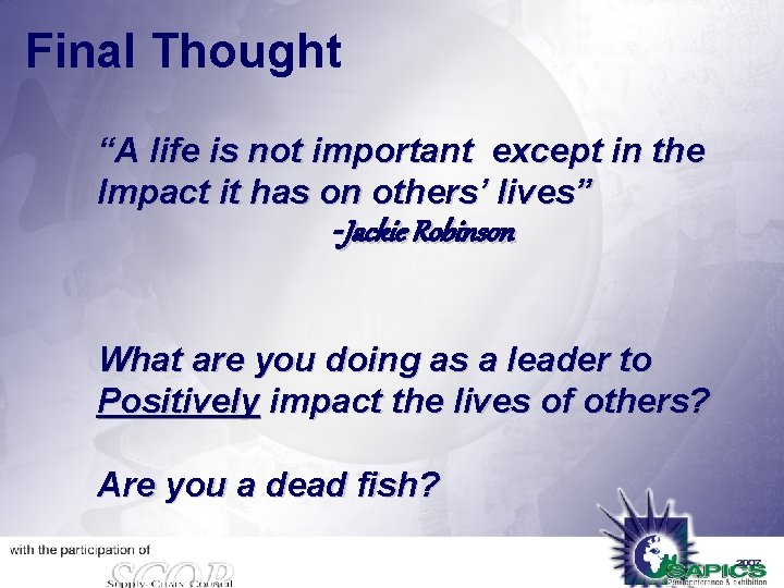 Final Thought “A life is not important except in the Impact it has on