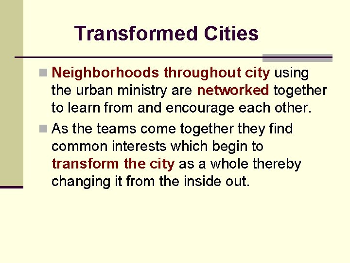 Transformed Cities n Neighborhoods throughout city using the urban ministry are networked together to