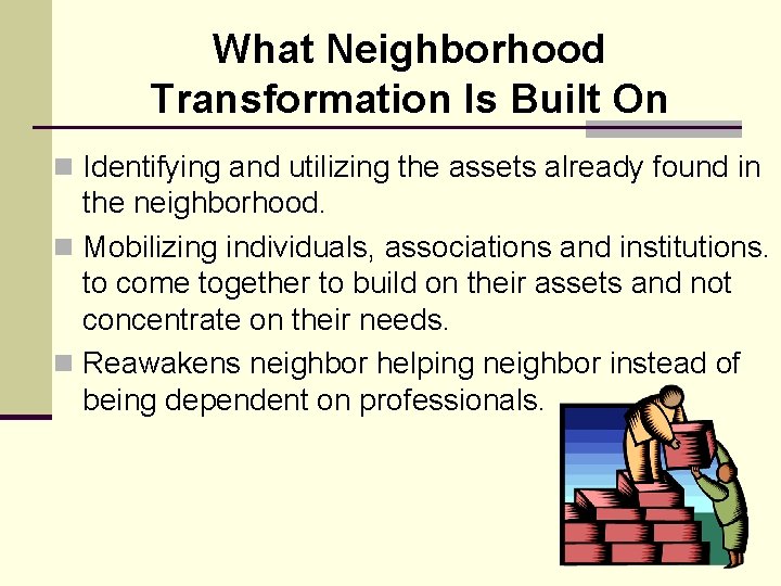 What Neighborhood Transformation Is Built On n Identifying and utilizing the assets already found