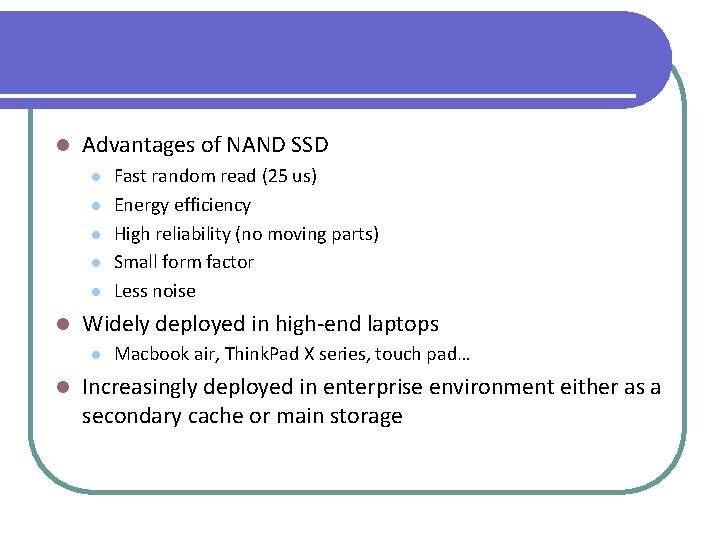 l Advantages of NAND SSD l l l Widely deployed in high-end laptops l