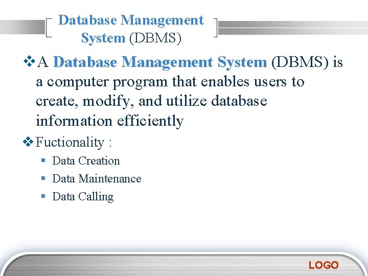 Database Management System (DBMS) v. A Database Management System (DBMS) is a computer program