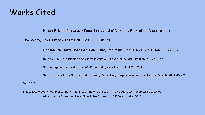 Works Cited Holder, Erika “Lifeguards A Forgotten Aspect of Drowning Prevention” Department of Psychology,