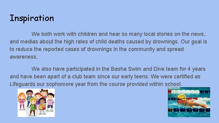 Inspiration We both work with children and hear so many local stories on the