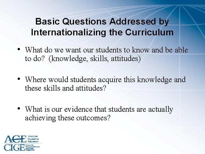 Basic Questions Addressed by Internationalizing the Curriculum • What do we want our students