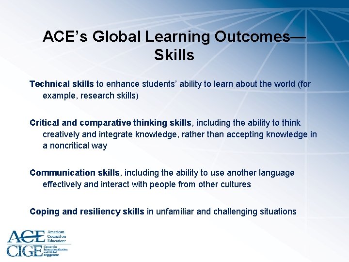 ACE’s Global Learning Outcomes— Skills Technical skills to enhance students’ ability to learn about