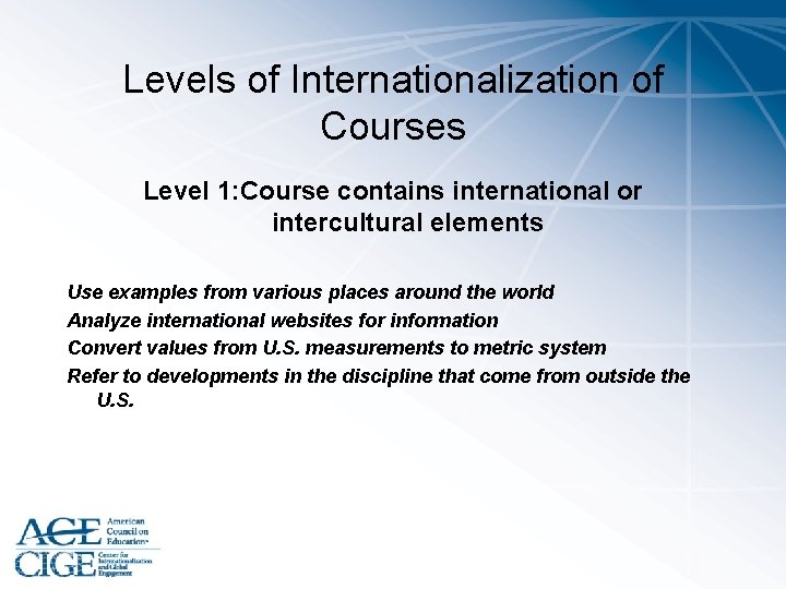 Levels of Internationalization of Courses Level 1: Course contains international or intercultural elements Use