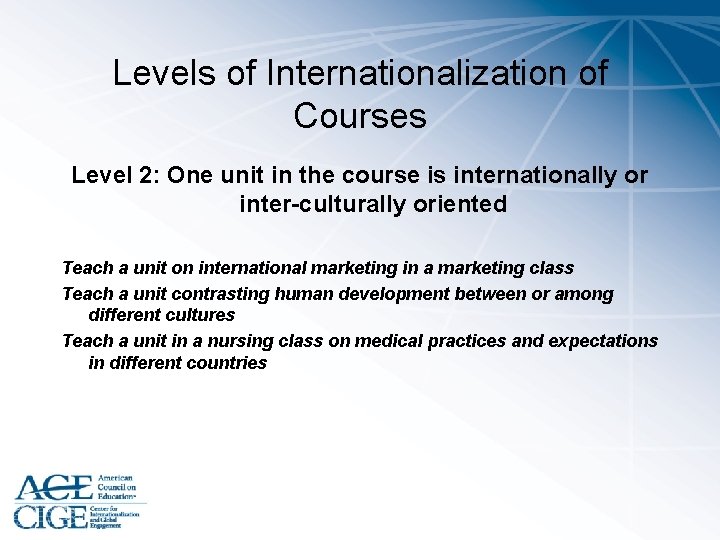 Levels of Internationalization of Courses Level 2: One unit in the course is internationally