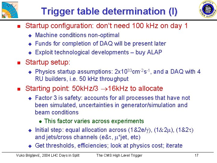 Trigger table determination (I) n Startup configuration: don’t need 100 k. Hz on day