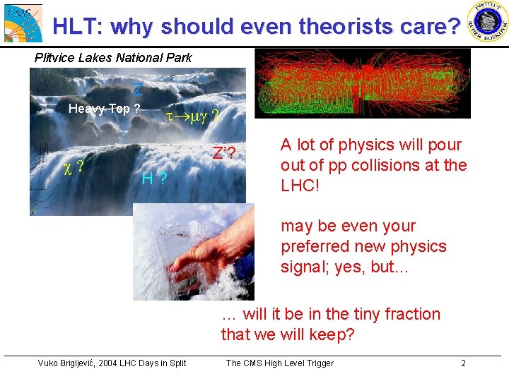 HLT: why should even theorists care? Plitvice Lakes National Park Z Heavy Top ?