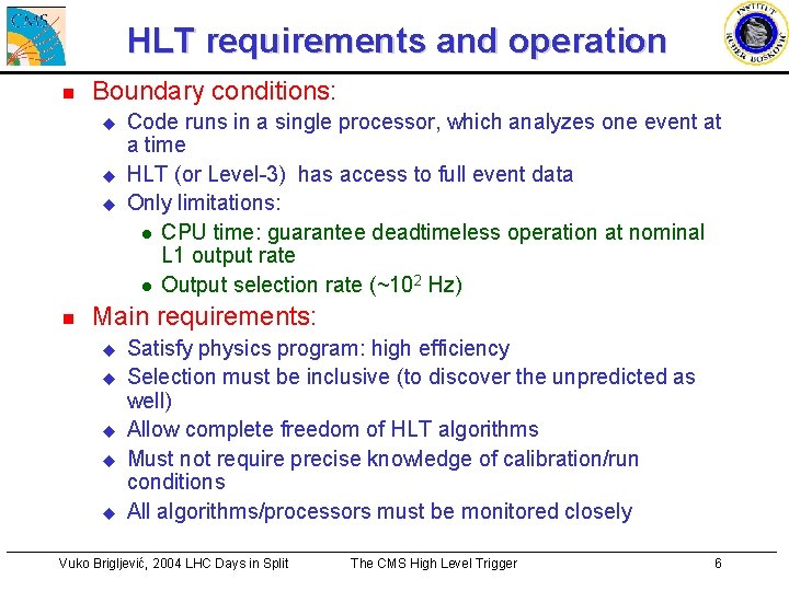 HLT requirements and operation n Boundary conditions: u u u n Code runs in